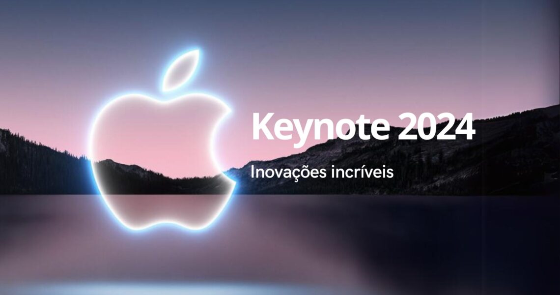 Keynote Apple primavera 2024: Inovações Surpreendentes