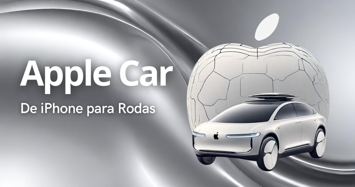 De iPhone para Rodas: Apple Car A Apple está prestes a revolucionar a indústria automobilística?