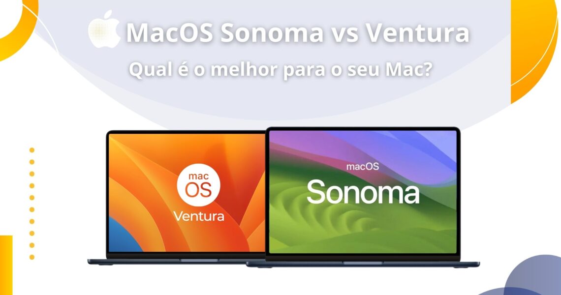 Comparação entre macOS Sonoma vs Ventura: Qual é o melhor para o seu Mac?