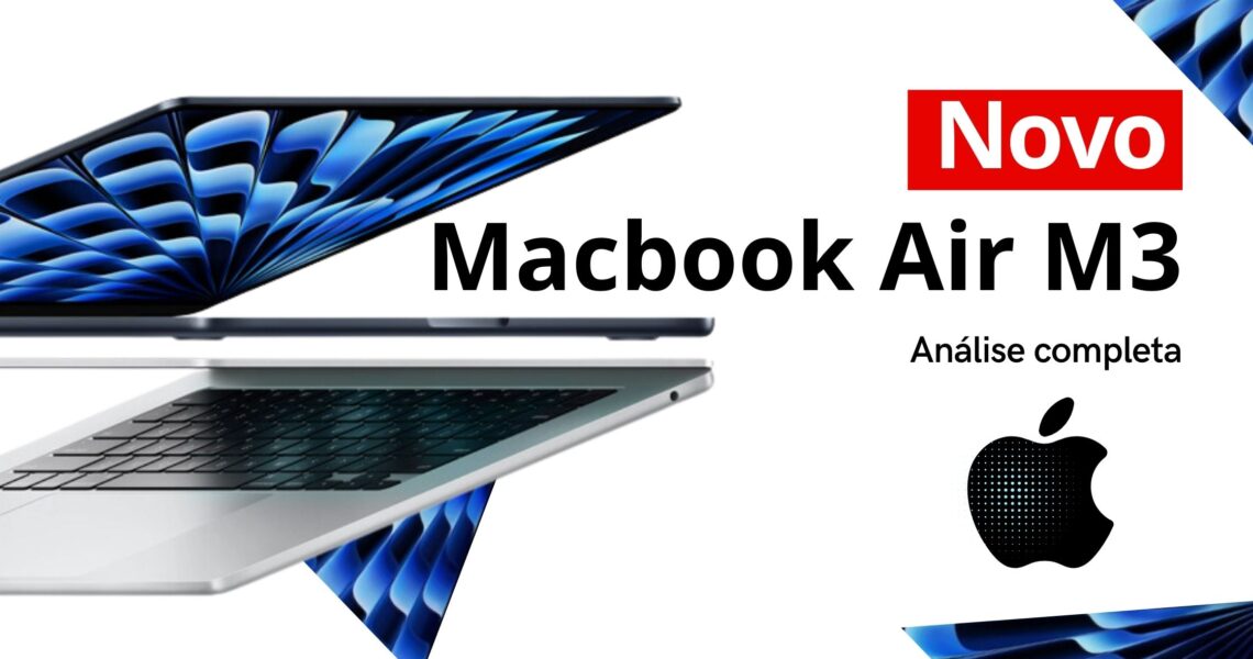 Análise do Novo MacBook Air M3: Descubra todas as Novidades
