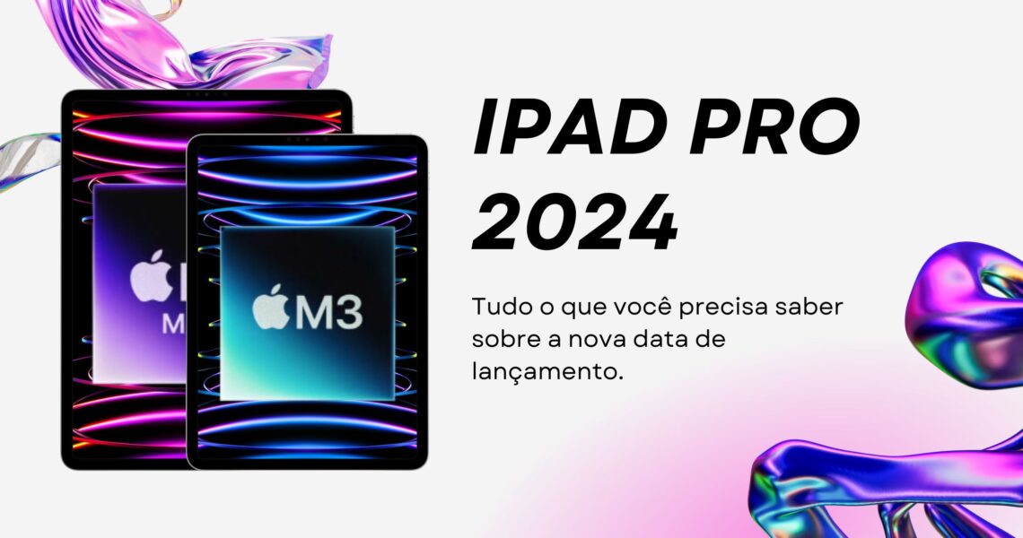 Lançamento atrasado de iPads em 2024