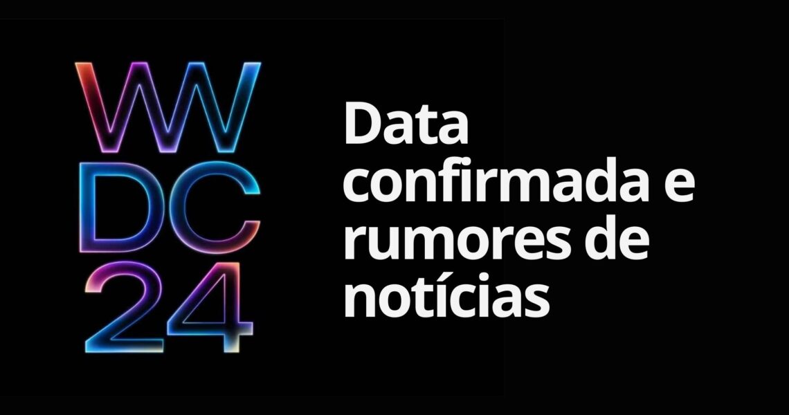 WWDC24: Data Confirmada e Rumores sobre Novidades.