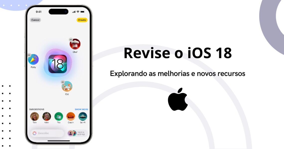 Análise iOS 18: Explorando Melhorias e Inovações