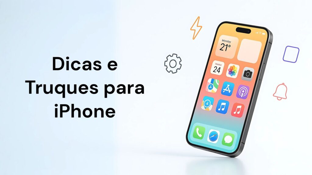 Dicas e Truques para iPhone: Tire o Máximo Proveito do Seu Celular