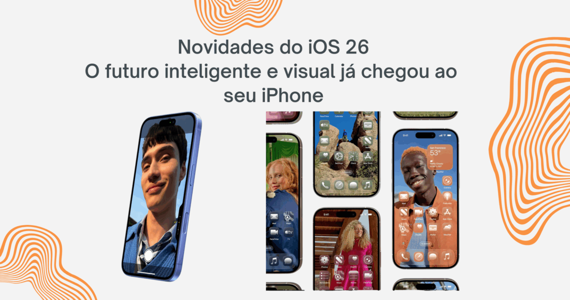 Novidades do iOS 26 no seu iPhone
