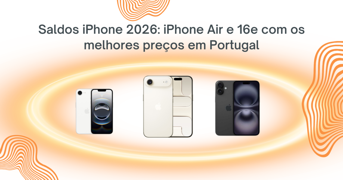 Saldos iPhone 2026 | iPhone Air e 16e ao Melhor Preço Portugal