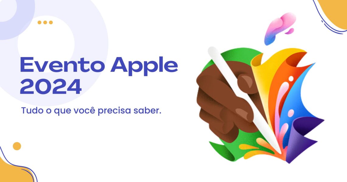 Evento Apple: Tudo o Que Você Precisa Saber