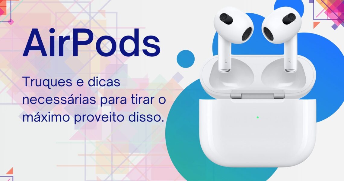 Guia AirPods: Dicas e Truques